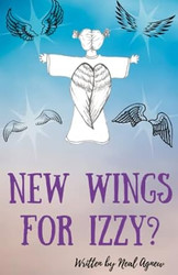 New Wings for Izzy (Izzy and God)