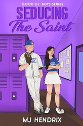 Seducing The Saint: An Enemies to Lovers College Sports Romance