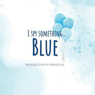 I Spy Something BLUE! A book about the color blue