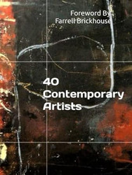 40 Contemporary Artists: Foreword By Farrell Brickhouse
