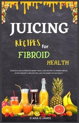 Juicing recipes for fibroid health