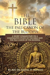 The Bible: The Pali Canon of the Buddha: A Short Commentary on a
