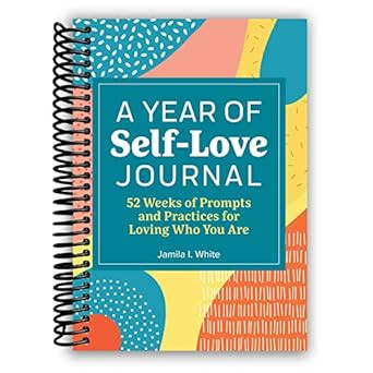 A Year of Self-Love Journal: 52 Weeks of Prompts and
