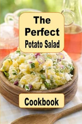 The Perfect Potato Salad Cookbook
