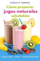 Como preparar jugos naturales saludables