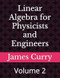 Linear Algebra for Physicists and Engineers: Volume 2
