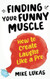 Finding Your Funny Muscle