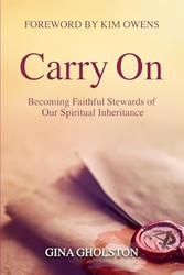 Carry On: Becoming Faithful Stewards of Our Spiritual
