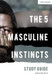 The 5 Masculine Instincts Study Guide