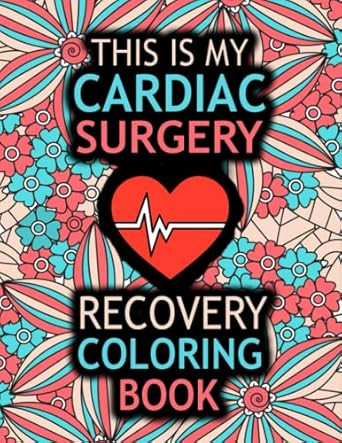This is my Cardiac Surgery Recovery Coloring Book