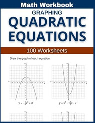 Graphing Quadratic Equations Math Workbook 100 Worksheets