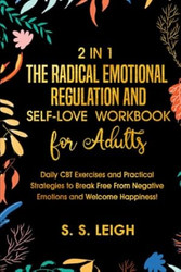 The Radical Emotional Regulation and Self-Love Workbook for