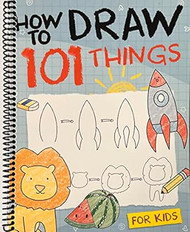 How To Draw 101 Things For Kids