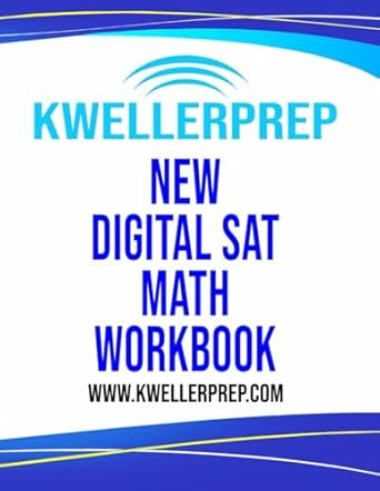 Kweller Prep Digital SAT Math Workbook Kweller Prep Digital SAT Math Workbook