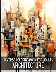 Reverse Coloring Book for Adults Architecture
