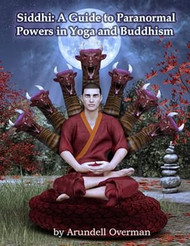 Siddhi: A Guide to Paranormal Powers in Yoga and Buddhism