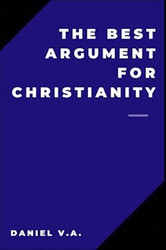 The Best Argument for Christianity