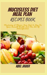MUCUSLESS DIET MEAL PLAN RECIPES BOOK