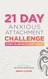The 21 Day Anxious Attachment Challenge