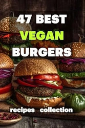 47 Best Vegan Burgers