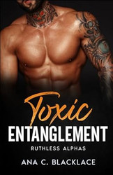 Toxic Entanglement: A Dark Billionaire Romance