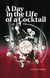 A Day in the Life of a Cocktail: What to Drink and When to