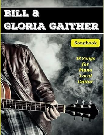 Bill and Gloria Gaither Songbook: Colection Of 18 Songs