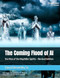The Coming Flood of AI