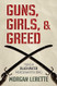 Guns Girls and Greed