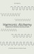 Harmonic Alchemy