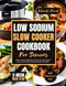 LOW SODIUM SLOW COOKER COOKBOOK FOR SENIORS LOW SODIUM SLOW COOKER COOKBOOK FOR SENIORS