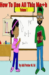 How To Use All This Math Volume 1