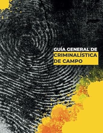 Guia General de Criminalistica de Campo