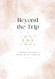 Beyond the Trip