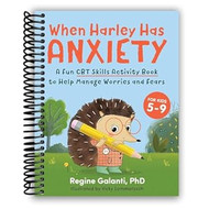 When Harley Has Anxiety: A Fun CBT Skills Activity Book to
