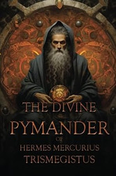 The Divine Pymander Of Hermes Mercurius Trismegistus