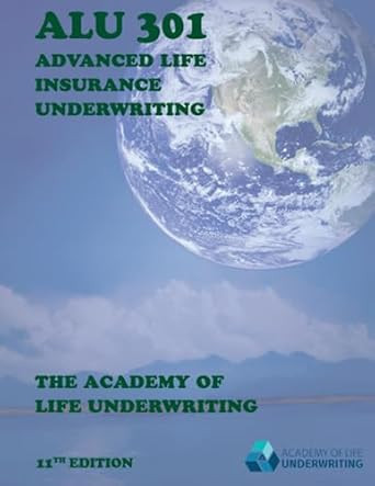 ALU 301: Advanced Life Insurance Underwriting
