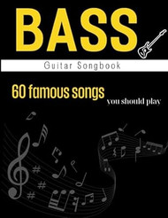 Bass Guitar Songbook: 60 Famous Songs You Should Play