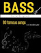 Bass Guitar Songbook: 60 Famous Songs You Should Play