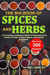 The Big Book Of Spices and Herbs For Cooking Healing & Health