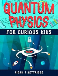 Quantum Physics for Curious Kids
