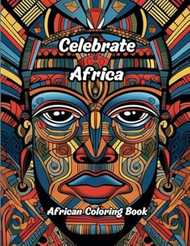 Celebrate Africa - African Coloring Book for Adults