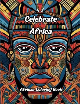 Celebrate Africa - African Coloring Book for Adults