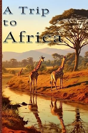 A Trip to Africa Blank Travel Journal with Giraffes on the