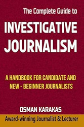 Investigative Journalism - The Complete Guide