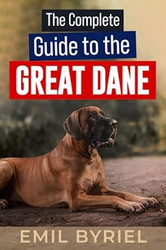 The Complete Guide to The Great Dane