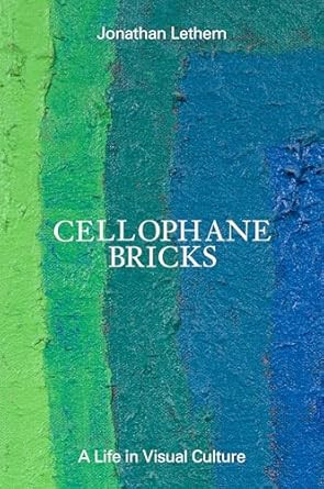 Cellophane Bricks: A Life in Visual Culture