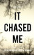 It Chased Me: Strange Encounters Volume 2