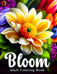 Bloom Adult Coloring Book