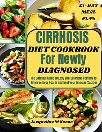 CIRRHOSIS DIET COOKBOOK FOR NEWLY DIAGNOSED